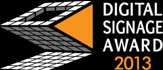 DIGITAL SIGNAGE AWARD 2013